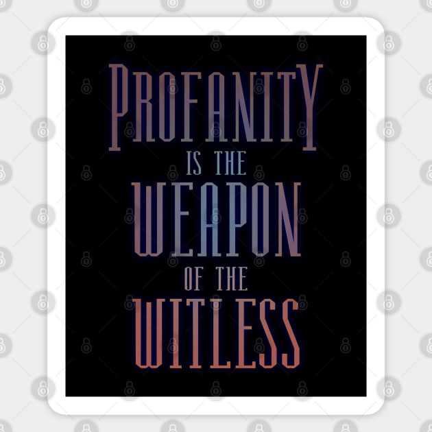 Profanity is the weapon of the witless, Choices in life Sticker by FlyingWhale369